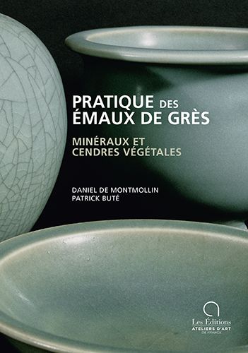 Pratique des émaux de grès de Daniel de Montmollin, Patrick Buté
